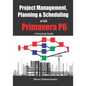 Project Management, Planning & Scheduling with Primavera P6: A Practical Guide - Paperback