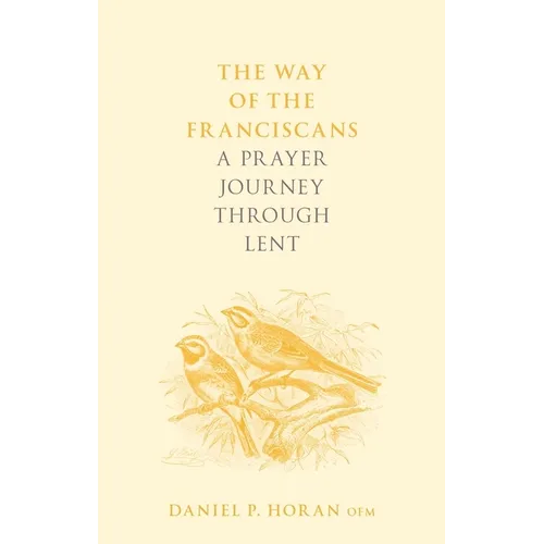 The Way of the Franciscans: A Prayer Journey Through Lent - Paperback