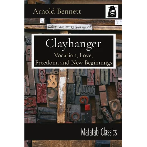 Clayhanger: Vocation, Love, Freedom, and New Beginnings - Paperback