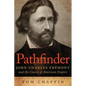Pathfinder: John Charles Frémont and the Course of American Empire - Paperback