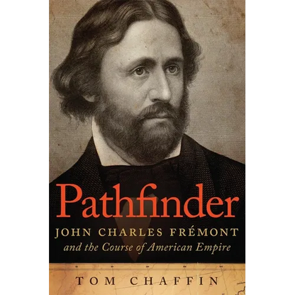 Pathfinder: John Charles Frémont and the Course of American Empire - Paperback
