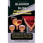 Bladder Bliss: Therapies For Overactive Bladder And UTI Prevention: Achieve Bladder Bliss With Therapies Addressing Overactive Bladde - Paperback