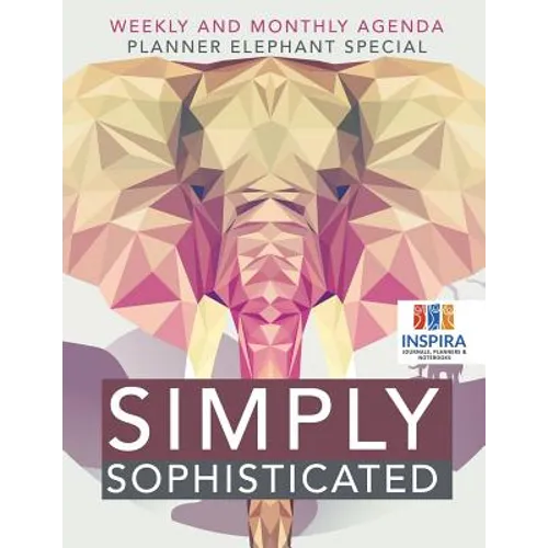 Simply Sophisticated Weekly and Monthly Agenda Planner Elephant Special - Paperback