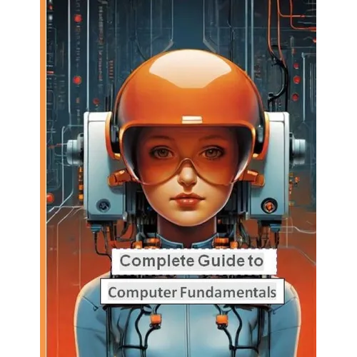 Complete Guide to Computer Fundamentals: Mastering the Basics in English Language - Paperback
