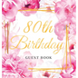 80th Birthday Guest Book: Keepsake Gift for Men and Women Turning 80 - Hardback with Cute Pink Roses Themed Decorations & Supplies, Personalized Wishe - Hardcover