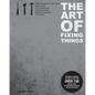 The Art of Fixing Things, principles of machines, and how to repair them: 150 tips and tricks to make things last longer, and save you money. - Paperback