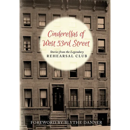 Cinderella's of West 53rd Street: Stories from the Legendary Rehearsal Club - Paperback