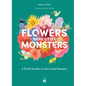 If Flowers Were Little Monsters: A Field Guide to Fact and Fantasy - Hardcover
