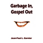 Garbage In, Gospel Out - Paperback