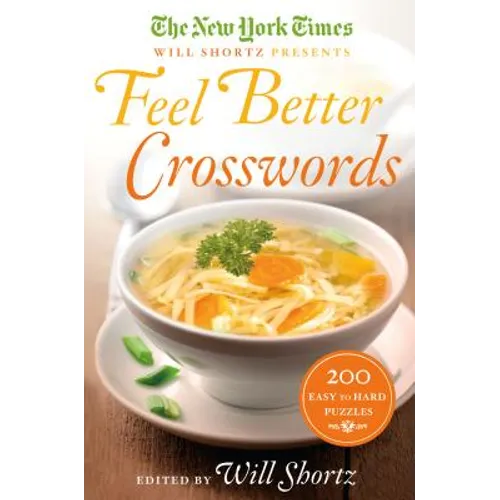 The New York Times Will Shortz Presents Feel Better Crosswords: 200 Easy to Hard Puzzles - Paperback