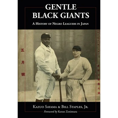 Gentle Black Giants: A History of Negro Leaguers in Japan - Paperback