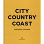 City Country Coast: Our House Your Home - Hardcover