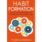 Habit Formation: : 7 tools to uproot bad habits and cultivate good ones in their place - Paperback