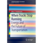 When Trucks Stop Running: Energy and the Future of Transportation - Paperback