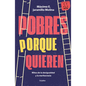 Pobres Porque Quieren. Mitos de la Desigualdad Y La Meritocracia /Poor Because They Want to Be - Paperback
