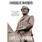 Confederate Monuments: Why Every American Should Honor Confederate Soldiers and Their Memorials - Paperback