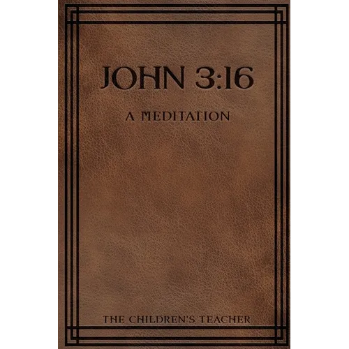 John 3: 16: A Meditation - Paperback