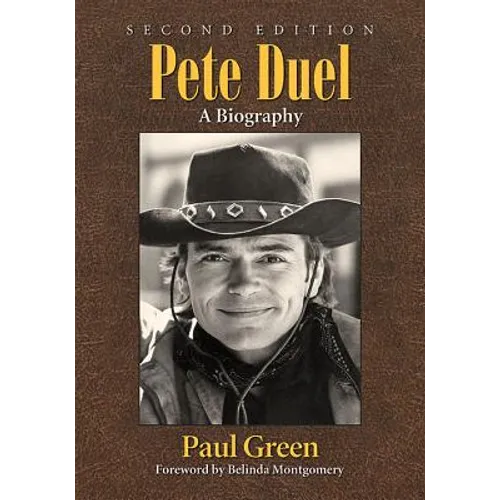 Pete Duel: A Biography, 2d ed. - Paperback