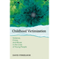 Childhood Victimization: Violence, Crime, and Abuse in the Lives of Young People - Paperback