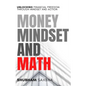 Money Mindset and Math: Unlocking Financial Freedom through Mindset and Action - Paperback