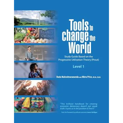 Tools to Change the World: Study Guide Based on the Progressive Utilization Theory (Prout) Level 1 - Paperback