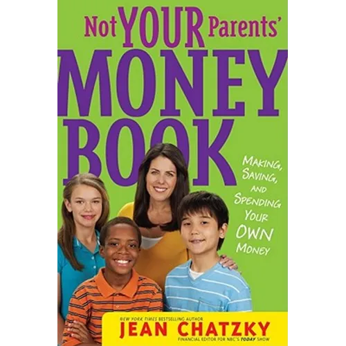 Not Your Parents' Money Book: Making, Saving, and Spending Your Own Money - Paperback