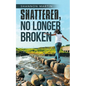Shattered, No Longer Broken - Paperback