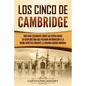 Los Cinco de Cambridge: Una guía fascinante sobre los espías rusos en Gran Bretaña que pasaron información a la Unión Soviética durante la Seg - Paperback