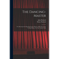 The Dancing-master: Or, Directions For Dancing Country Dances, With The Tunes To Each Dance, For The Treble-violin - Paperback