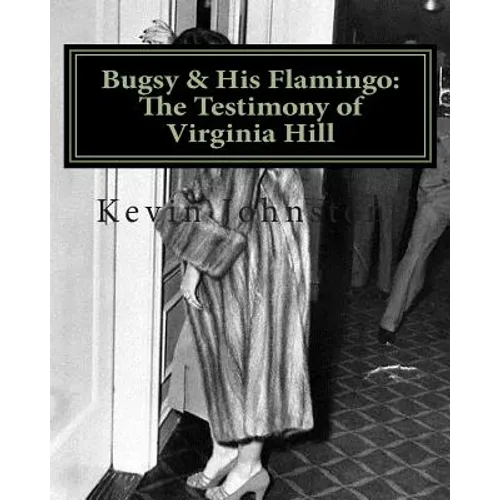 Bugsy & His Flamingo: The Testimony of Virginia Hill - Paperback