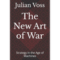 The New Art of War: Strategy in the Age of Machines - Paperback