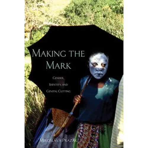 Making the Mark: Gender, Identity, and Genital Cutting - Paperback