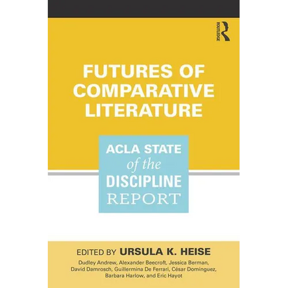 Futures of Comparative Literature: ACLA State of the Discipline Report - Paperback