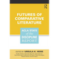 Futures of Comparative Literature: ACLA State of the Discipline Report - Paperback