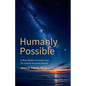 Humanly Possible: A New Model of Leadership for a More Inclusive World - Paperback