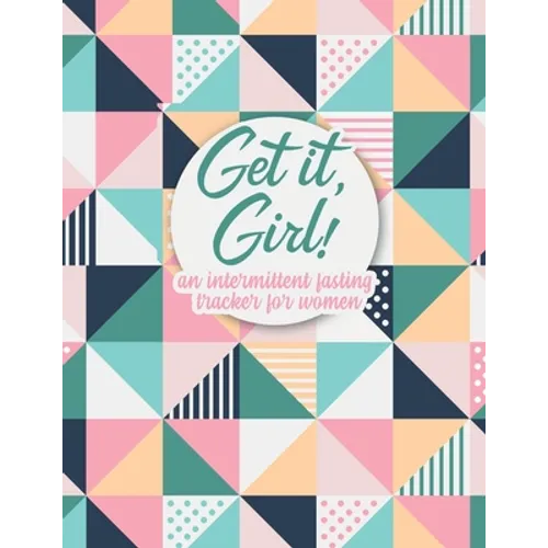 Get it Girl!: An Intermittent Fasting Tracker For Women - Paperback