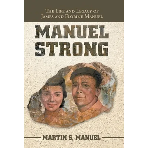 Manuel Strong: The Life and Legacy of James and Florine Manuel - Hardcover