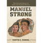 Manuel Strong: The Life and Legacy of James and Florine Manuel - Hardcover