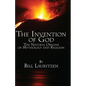 The Invention of God: The Natural Origins of Mythology and Religion - Paperback