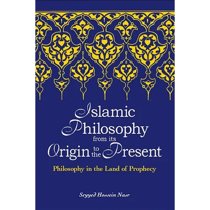 Islamic Philosophy from Its Origin to the Present: Philosophy in the Land of Prophecy - Paperback
