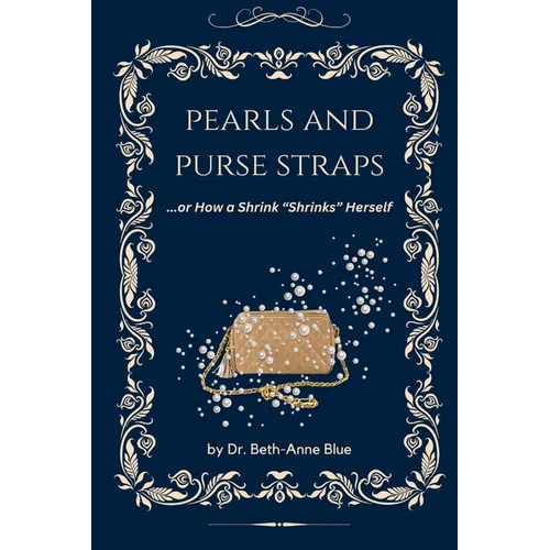 Pearls and Purse Straps... or How a Shrink "Shrinks" Herself - Paperback