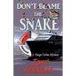 Don't Blame The Snake: A Margo Fortier Mystery - Paperback