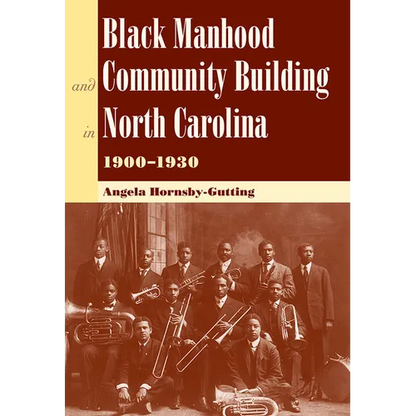 Black Manhood and Community Building in North Carolina 1900-1930 - Paperback