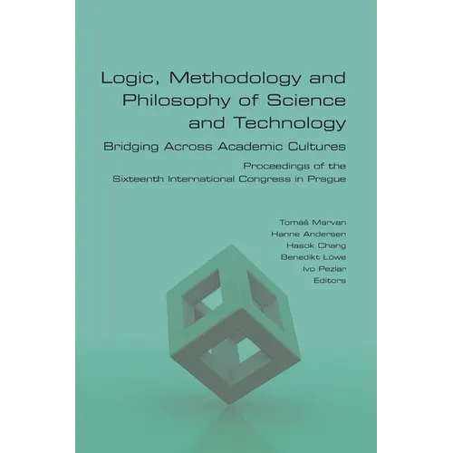 Logic, Methodology and Philosophy of Science and Technology. Bridging Across Academic Cultures. Proceedings of the Sixteenth International Congress in - Paperback