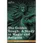 The Golden Bough: A Study in Magic and Religion - Paperback