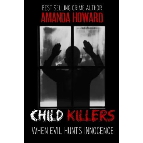 Child Killers: When Evil Hunts Innocence - Paperback