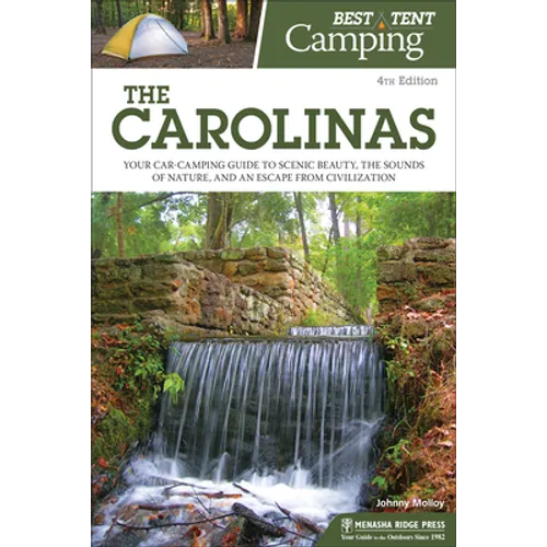 Best Tent Camping: The Carolinas: Your Car-Camping Guide to Scenic Beauty, the Sounds of Nature, and an Escape from Civilization - Hardcover