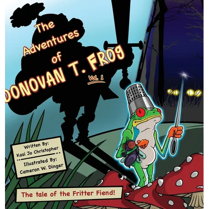 The Adventures of Donovan T. Frog Vol 1: The Tale of the Fritter Fiend - Hardcover