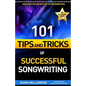 101 Tips and Tricks of Successful Songwriting - Paperback