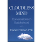 Cloudless Mind- Volume II: Conversations on Buddhahood with Daniel P Brown, PhD - Paperback